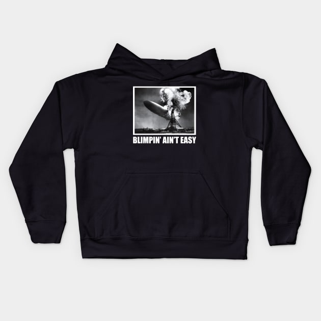 Blimpin' Ain't Easy Kids Hoodie by theUnluckyGoat